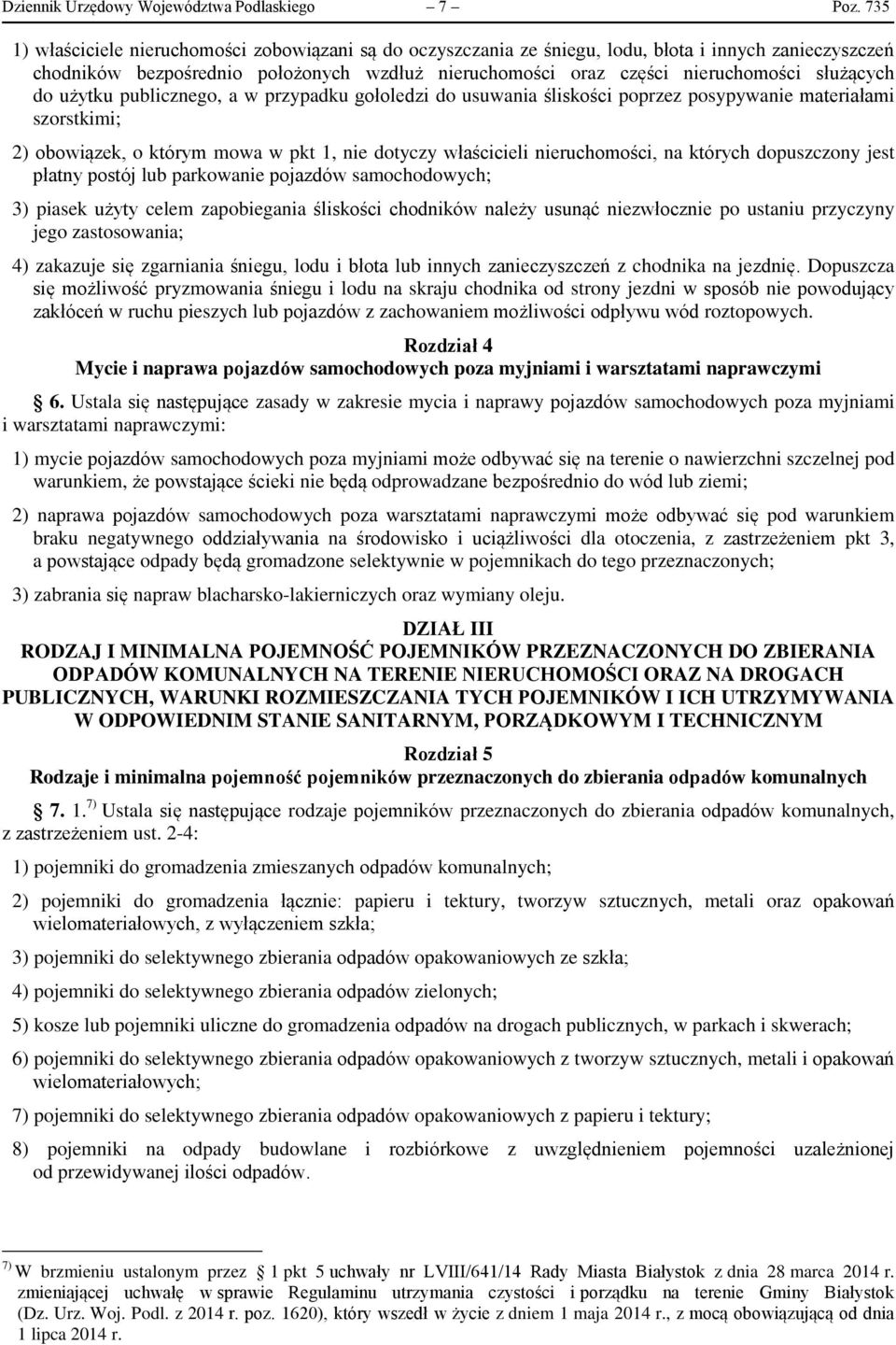 służących do użytku publicznego, a w przypadku gołoledzi do usuwania śliskości poprzez posypywanie materiałami szorstkimi; 2) obowiązek, o którym mowa w pkt 1, nie dotyczy właścicieli nieruchomości,