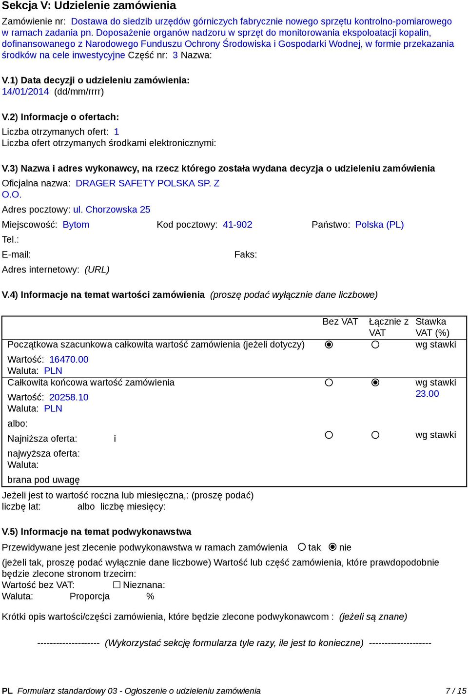 inwestycyjne Część nr: 3 Nazwa: V.1) Data decyzji o udzieleniu zamówienia: 14/01/2014 (dd/mm/rrrr) V.