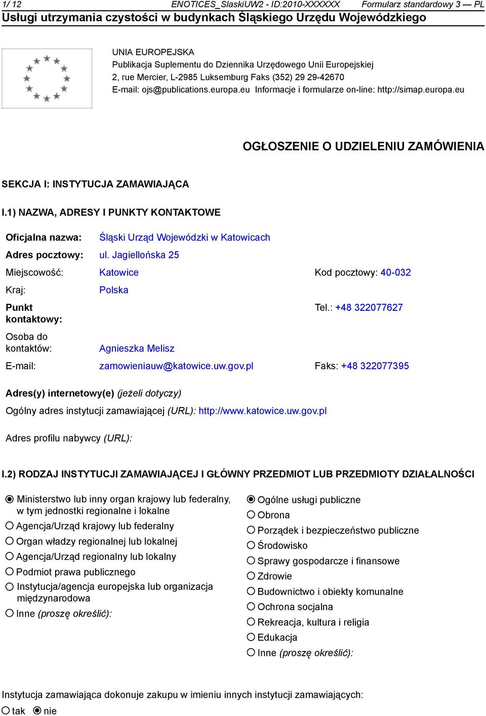 1) NAZWA, ADRESY I PUNKTY KONTAKTOWE Oficjalna nazwa: Śląski Urząd Wojewódzki w Katowicach Adres pocztowy: ul.