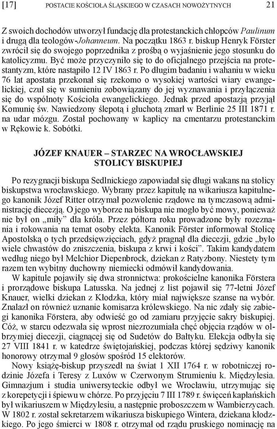 Być może przyczyniło się to do oficjalnego przejścia na protestantyzm, które nastąpiło 12 IV 1863 r.