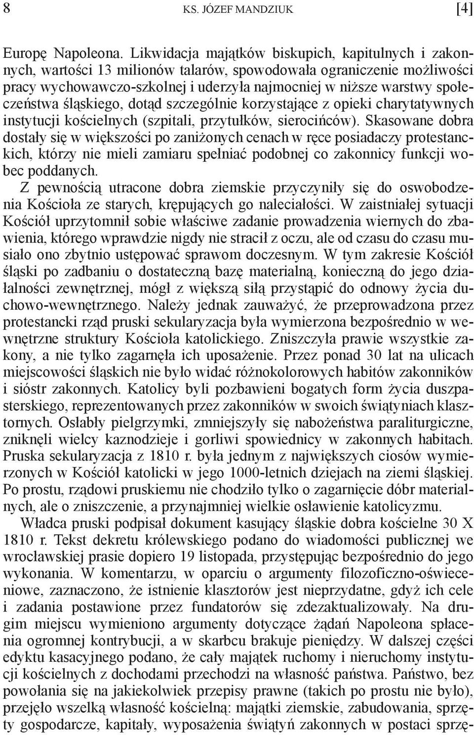 społeczeństwa śląskiego, dotąd szczególnie korzystające z opieki charytatywnych instytucji kościelnych (szpitali, przytułków, sierocińców).