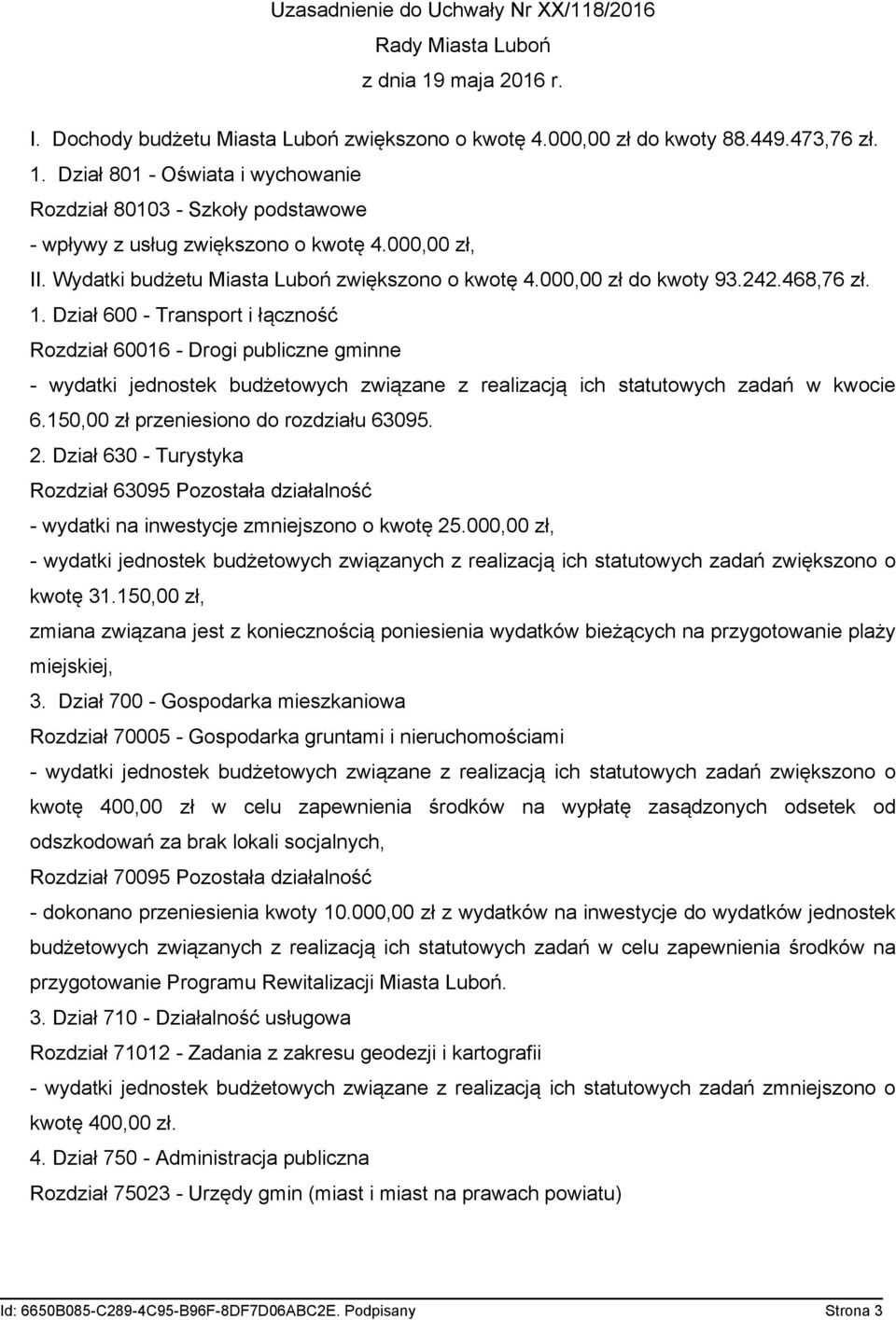 Dział 600 - Transport i łączność Rozdział 60016 - Drogi publiczne gminne - wydatki jednostek budżetowych związane z realizacją ich statutowych zadań w kwocie 6.