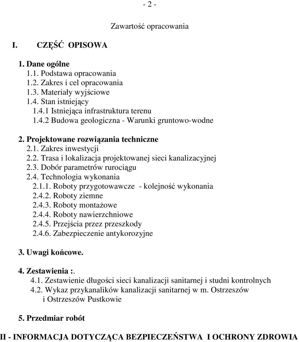 Dobór parametrów rurociągu 2.4. Technologia wykonania 2.1.1. Roboty przygotowawcze - kolejność wykonania 2.4.2. Roboty ziemne 2.4.3. Roboty montaŝowe 2.4.4. Roboty nawierzchniowe 2.4.5.