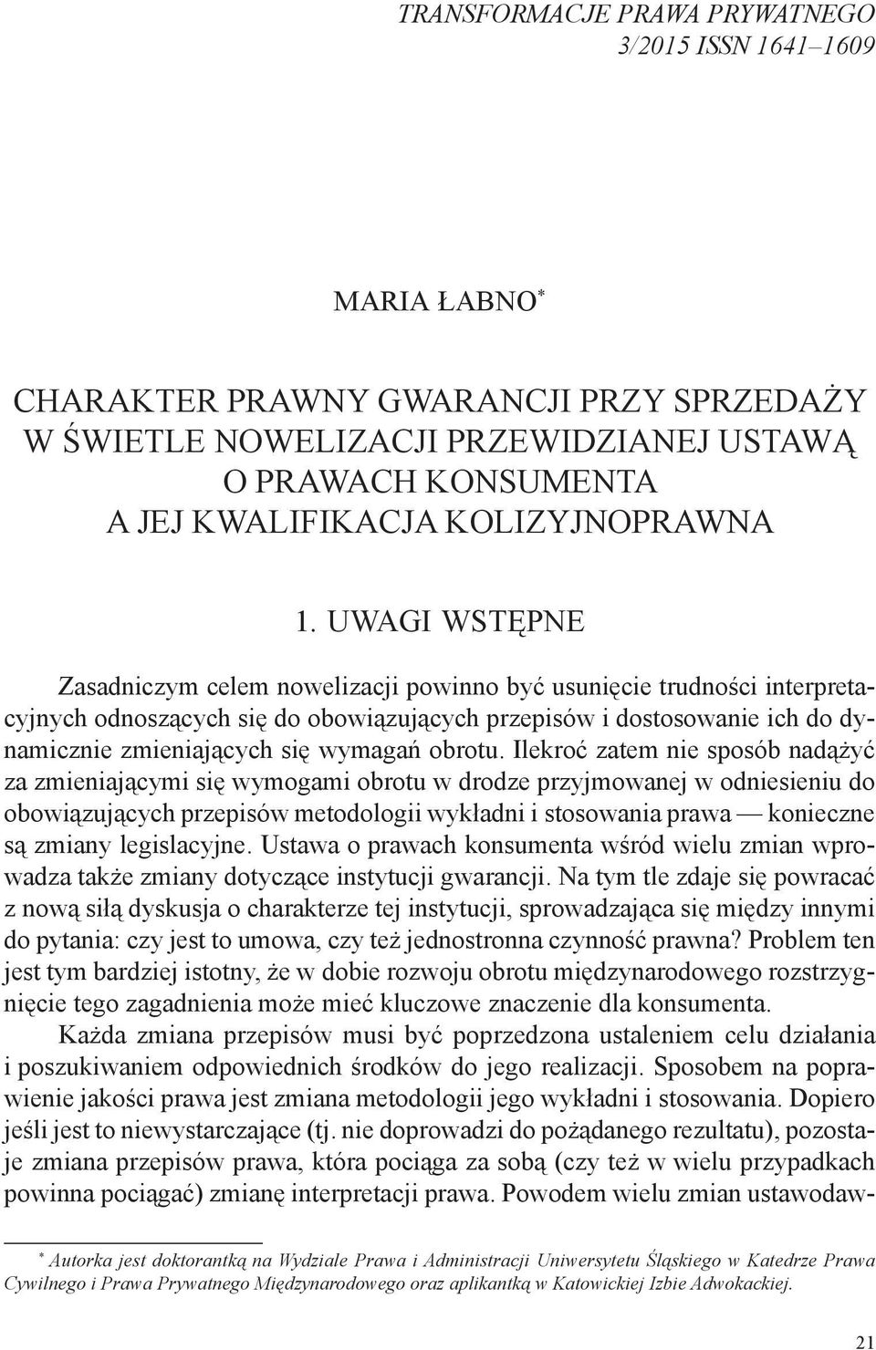 Uwagi wstępne Zasadniczym celem nowelizacji powinno być usunięcie trudności interpretacyjnych odnoszących się do obowiązujących przepisów i dostosowanie ich do dynamicznie zmieniających się wymagań