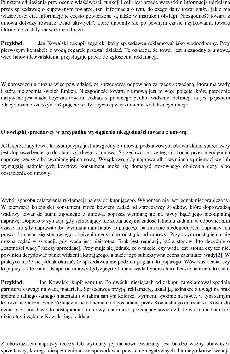 Niezgodność towaru z umową dotyczy również wad ukrytych, które ujawniły się po pewnym czasie użytkowania towaru i które nie zostały zauważone od razu.