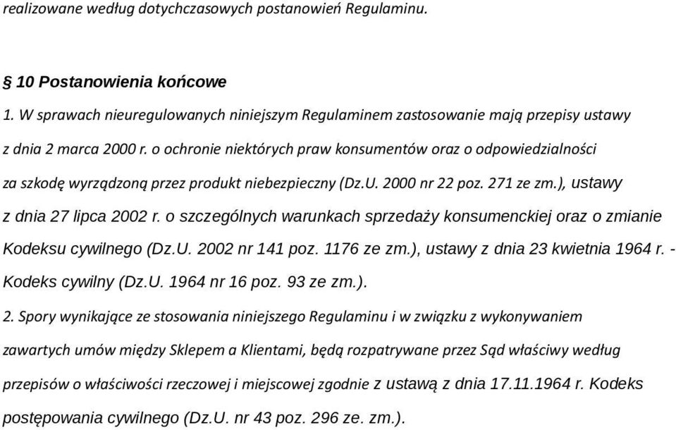 o szczególnych warunkach sprzedaży konsumenckiej oraz o zmianie Kodeksu cywilnego (Dz.U. 2002 nr 141 poz. 1176 ze zm.), ustawy z dnia 23 kwietnia 1964 r. - Kodeks cywilny (Dz.U. 1964 nr 16 poz.