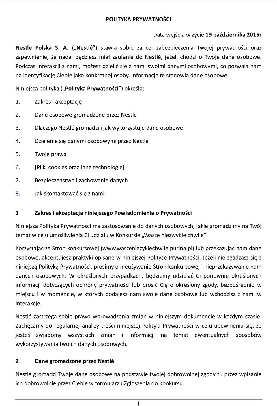 Podczas interakcji z nami, możesz dzielić się z nami swoimi danymi osobowymi, co pozwala nam na identyfikację Ciebie jako konkretnej osoby. Informacje te stanowią dane osobowe.