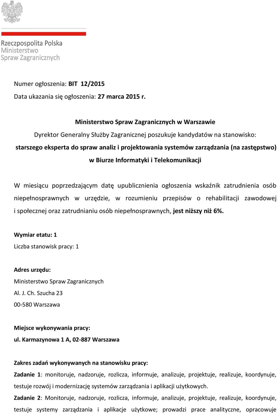 zastępstwo) w Biurze Informatyki i Telekomunikacji W miesiącu poprzedzającym datę upublicznienia ogłoszenia wskaźnik zatrudnienia osób niepełnosprawnych w urzędzie, w rozumieniu przepisów o