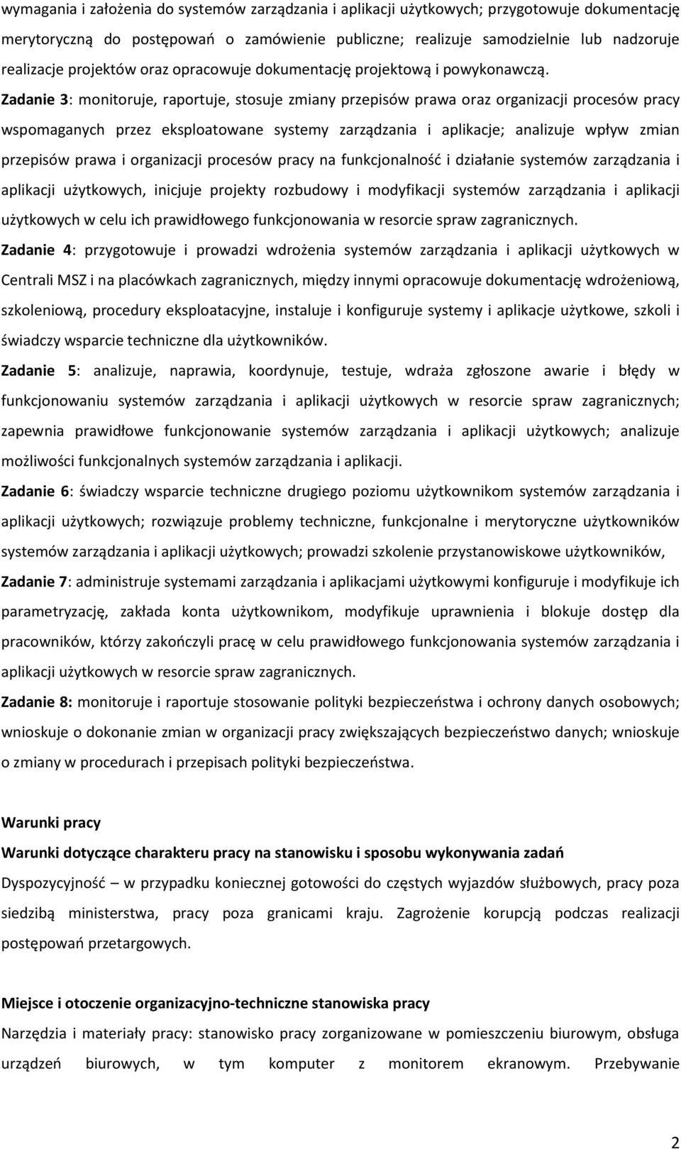 Zadanie 3: monitoruje, raportuje, stosuje zmiany przepisów prawa oraz organizacji procesów pracy wspomaganych przez eksploatowane systemy zarządzania i aplikacje; analizuje wpływ zmian przepisów