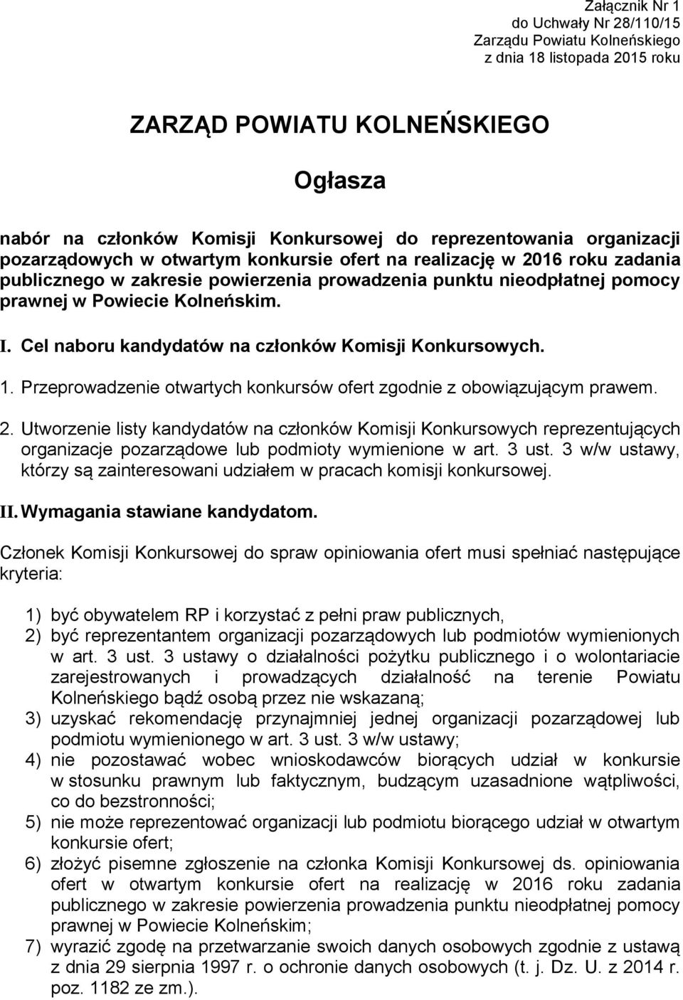 3 ust. 3 w/w ustawy, którzy są zainteresowani udziałem w pracach komisji konkursowej. II. Wymagania stawiane kandydatom.