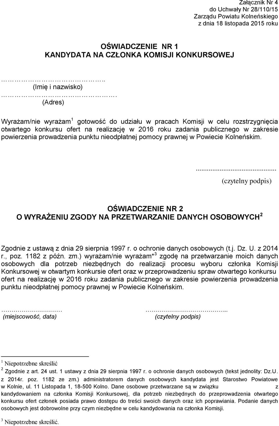 punktu nieodpłatnej pomocy prawnej w Powiecie Kolneńskim.... (czytelny podpis) OŚWIADCZENIE NR 2 O WYRAŻENIU ZGODY NA PRZETWARZANIE DANYCH OSOBOWYCH 2 Zgodnie z ustawą z dnia 29 sierpnia 1997 r.