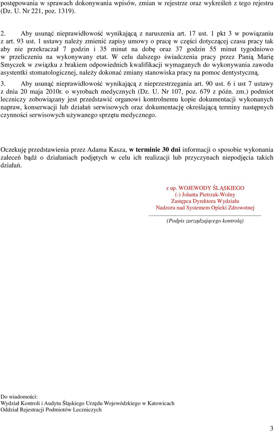 1 ustawy naleŝy zmienić zapisy umowy o pracę w części dotyczącej czasu pracy tak aby nie przekraczał 7 godzin i 35 minut na dobę oraz 37 godzin 55 minut tygodniowo w przeliczeniu na wykonywany etat.