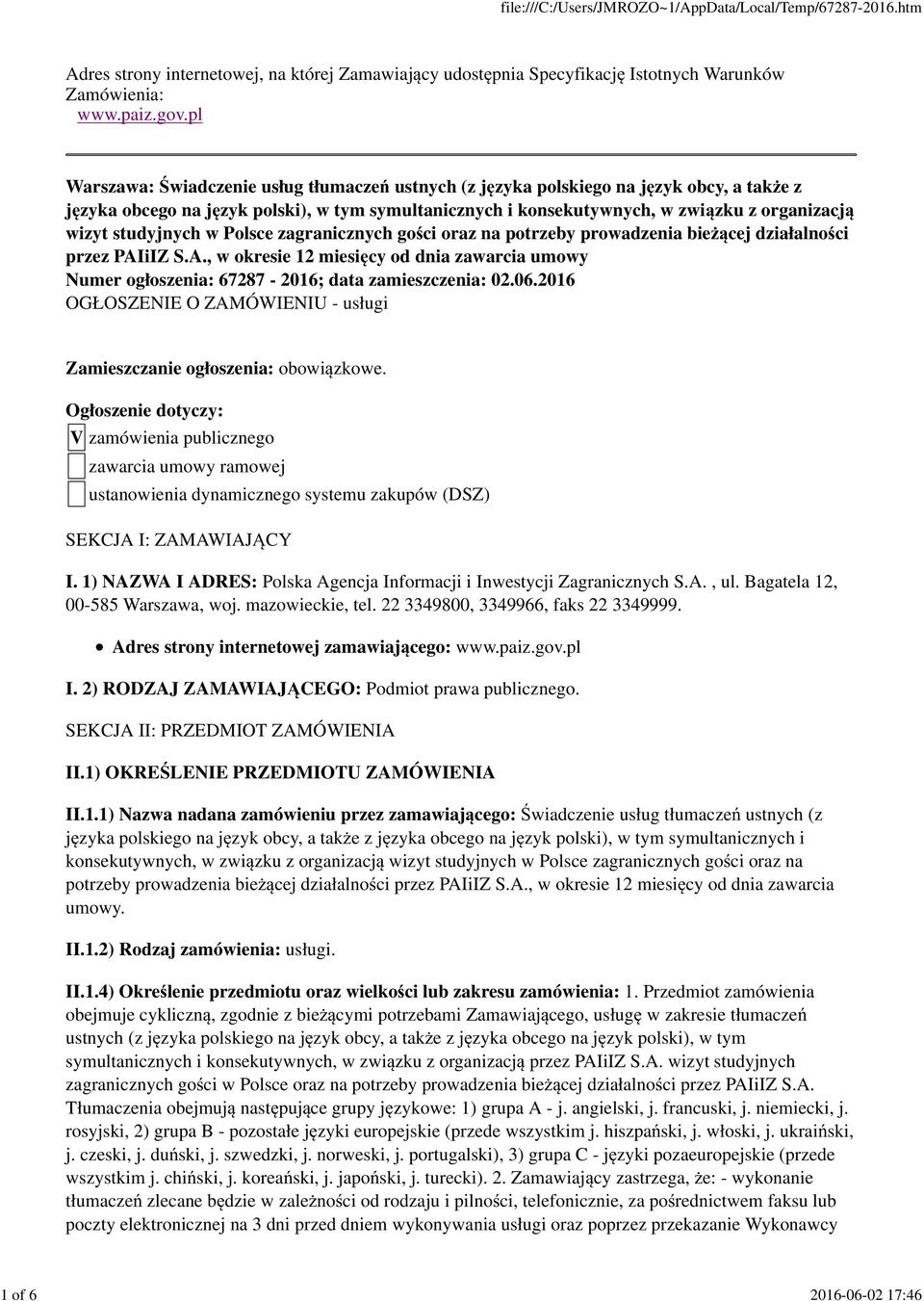 studyjnych w Polsce zagranicznych go ci oraz na potrzeby prowadzenia bie cej działalno ci przez PAIiIZ S.A., w okresie 12 miesi cy od dnia zawarcia umowy Numer ogłoszenia: 67287-2016; data zamieszczenia: 02.