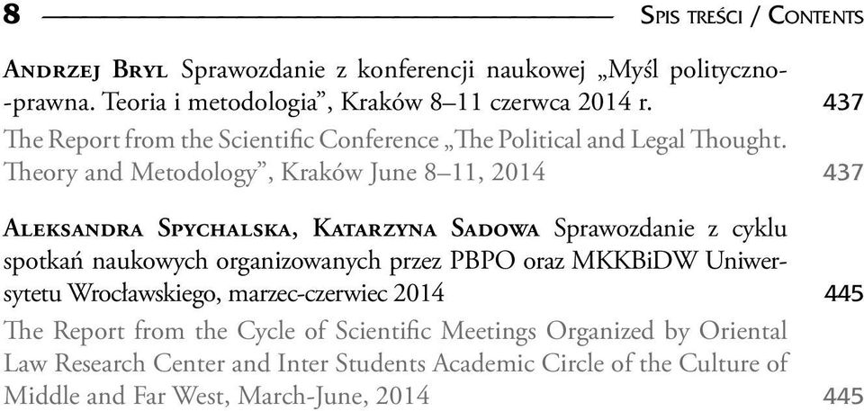 Theory and Metodology, Kraków June 8 11, 2014 437 Aleksandra Spychalska, Katarzyna Sadowa Sprawozdanie z cyklu spotkań naukowych organizowanych przez PBPO