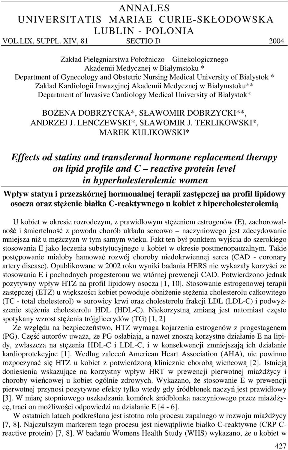 Kardiologii Inwazyjnej Akademii Medycznej w Białymstoku** Department of Invasive Cardiology Medical University of Bialystok* BOŻENA DOBRZYCKA*, SŁAWOMIR DOBRZYCKI**, ANDRZEJ J.