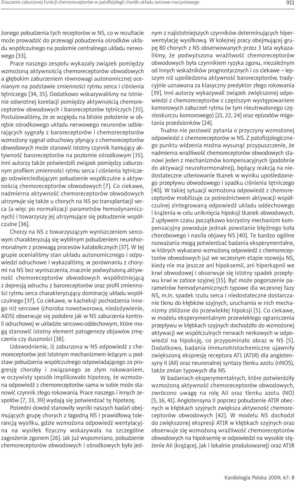 Prace naszego zespołu wykazały związek pomiędzy wzmożoną aktywnością chemoreceptorów obwodowych a głębokim zaburzeniem równowagi autonomicznej ocenianym na podstawie zmienności rytmu serca i