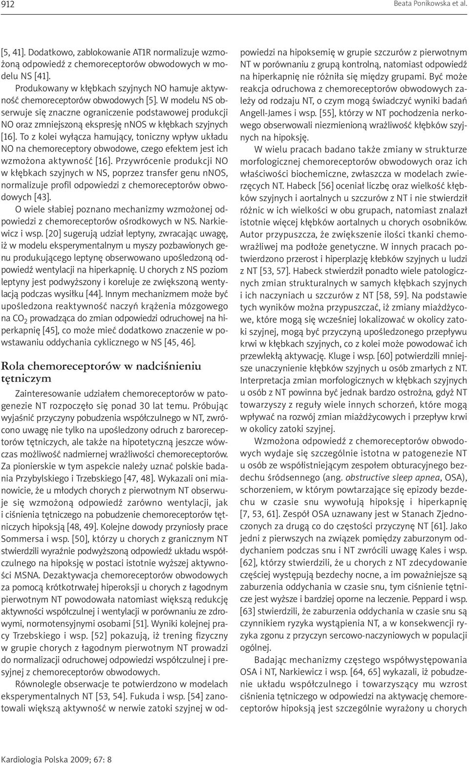 W modelu NS obserwuje się znaczne ograniczenie podstawowej produkcji NO oraz zmniejszoną ekspresję nnos w kłębkach szyjnych [16].