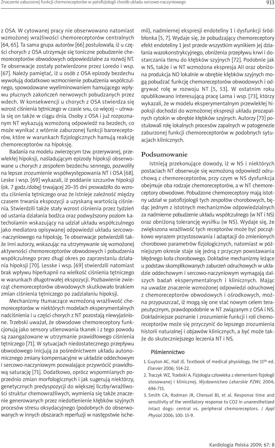 Ta sama grupa autorów [66] postulowała, iż u części chorych z OSA utrzymuje się toniczne pobudzenie chemoreceptorów obwodowych odpowiedzialne za rozwój NT.