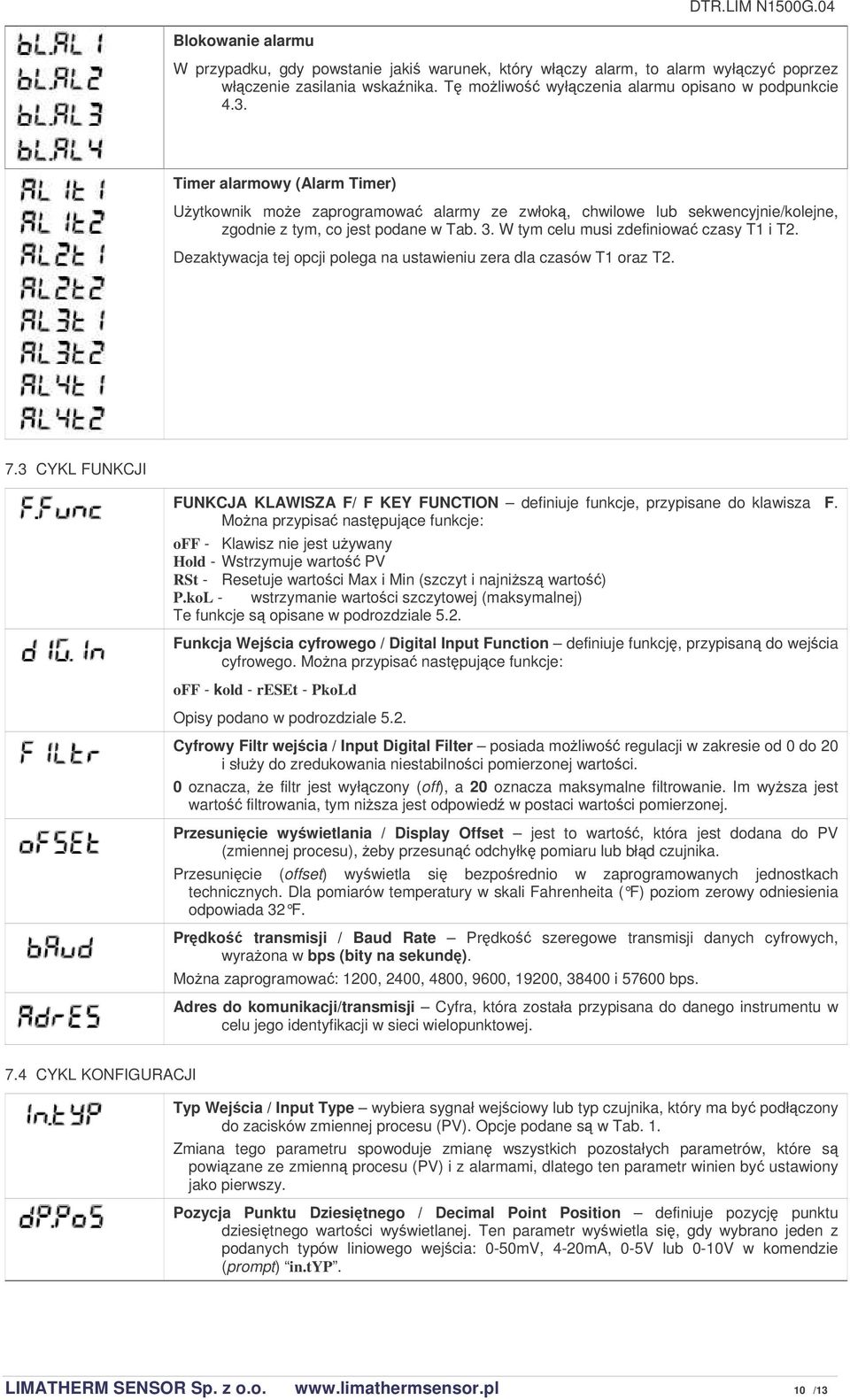 Dezaktywacja tej opcji polega na ustawieniu zera dla czasów T1 oraz T2. 7.3 CYKL FUNKCJI FUNKCJA KLAWISZA F/ F KEY FUNCTION definiuje funkcje, przypisane do klawisza F.