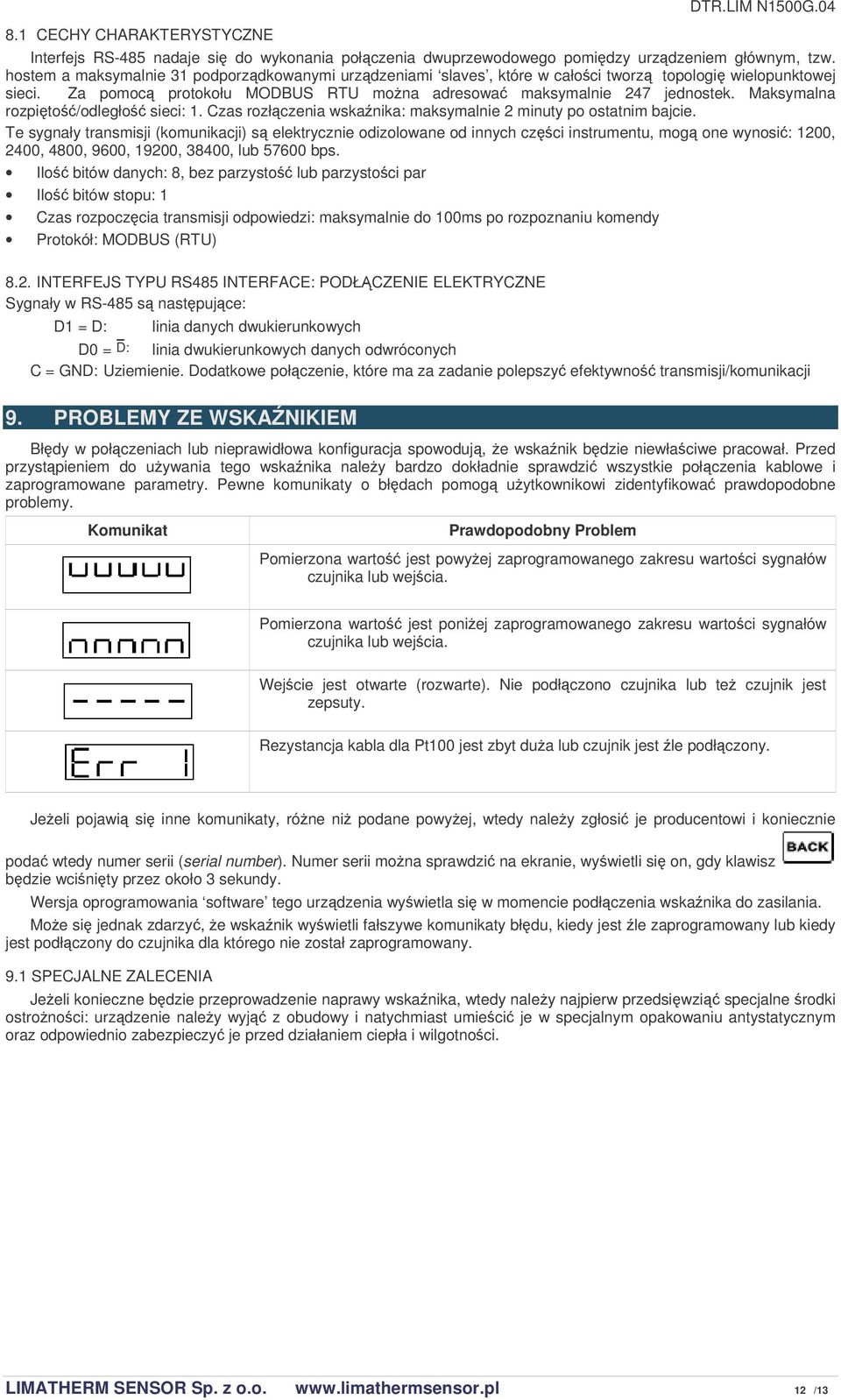 Maksymalna rozpito/odległo sieci: 1. Czas rozłczenia wskanika: maksymalnie 2 minuty po ostatnim bajcie.