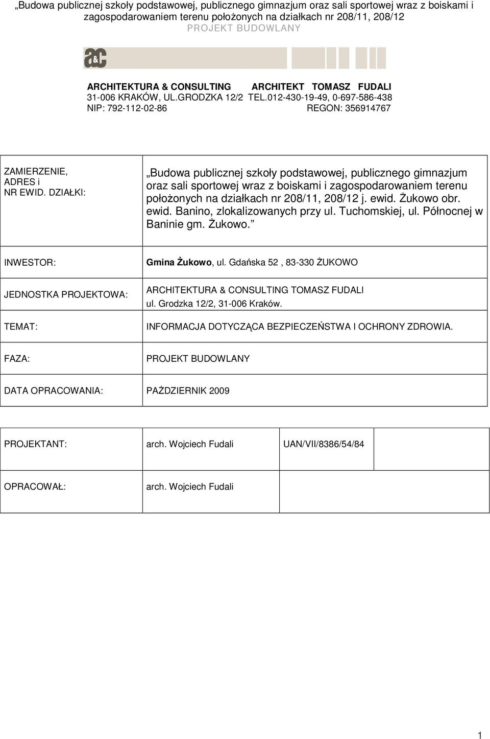 śukowo obr. ewid. Banino, zlokalizowanych przy ul. Tuchomskiej, ul. Północnej w Baninie gm. śukowo. INWESTOR: Gmina śukowo, ul.