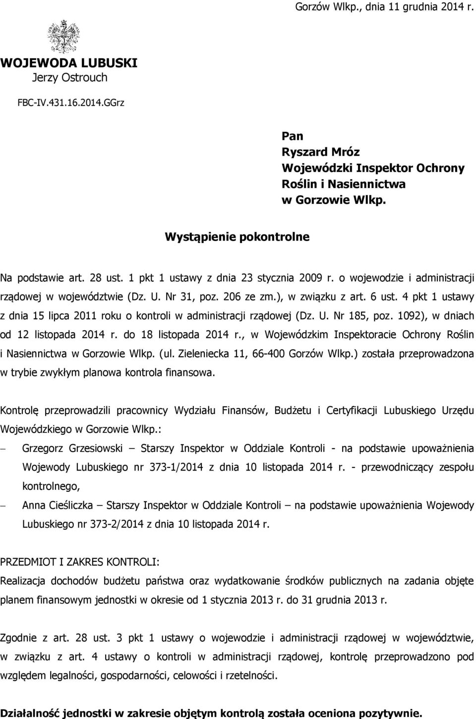 6 ust. 4 pkt 1 ustawy z dnia 15 lipca 2011 roku o kontroli w administracji rządowej (Dz. U. Nr 185, poz. 1092), w dniach od 12 listopada 2014 r. do 18 listopada 2014 r.