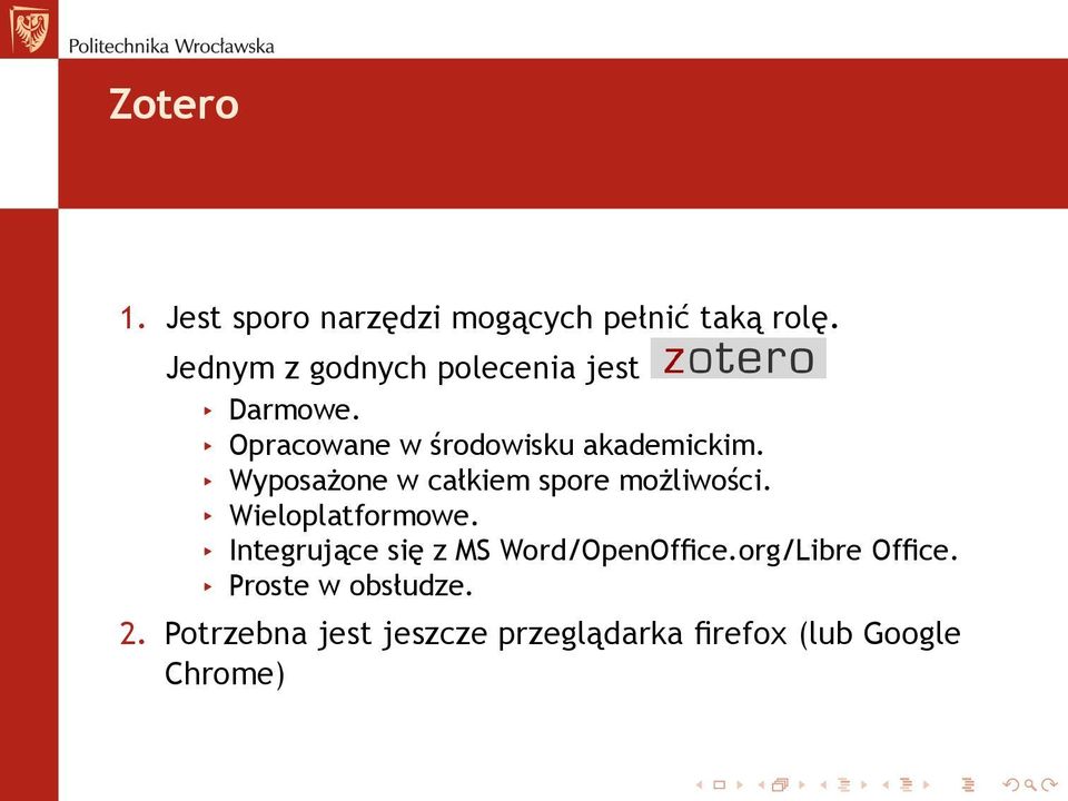 Opracowane w środowisku akademickim. Wyposażone w całkiem spore możliwości. Wieloplatformowe.