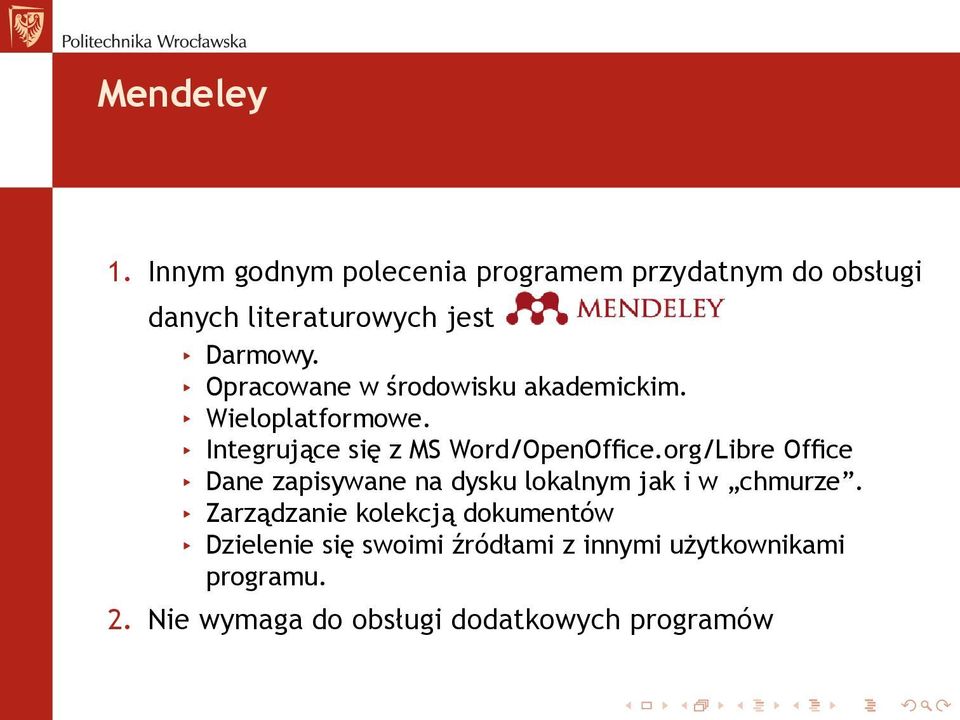 Wieloplatformowe. Integrujące się z MS Word/OpenOffice.org/Libre Office Dane zapisywane na dysku lokalnym jak i w chmurze.