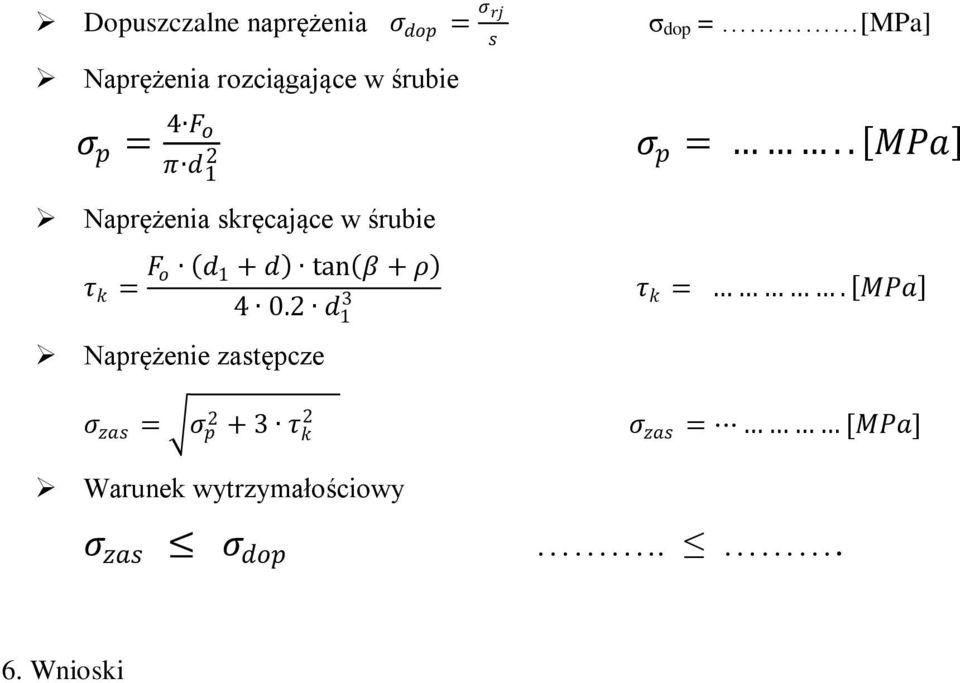 . MPa Naprężenia skręcające w śrubie τ k = F o d 1 + d tan β + ρ 4 0.