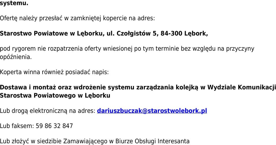 Koperta winna również posiadać napis: Dostawa i montaż oraz wdrożenie systemu zarządzania kolejką w Wydziale Komunikacji Starostwa