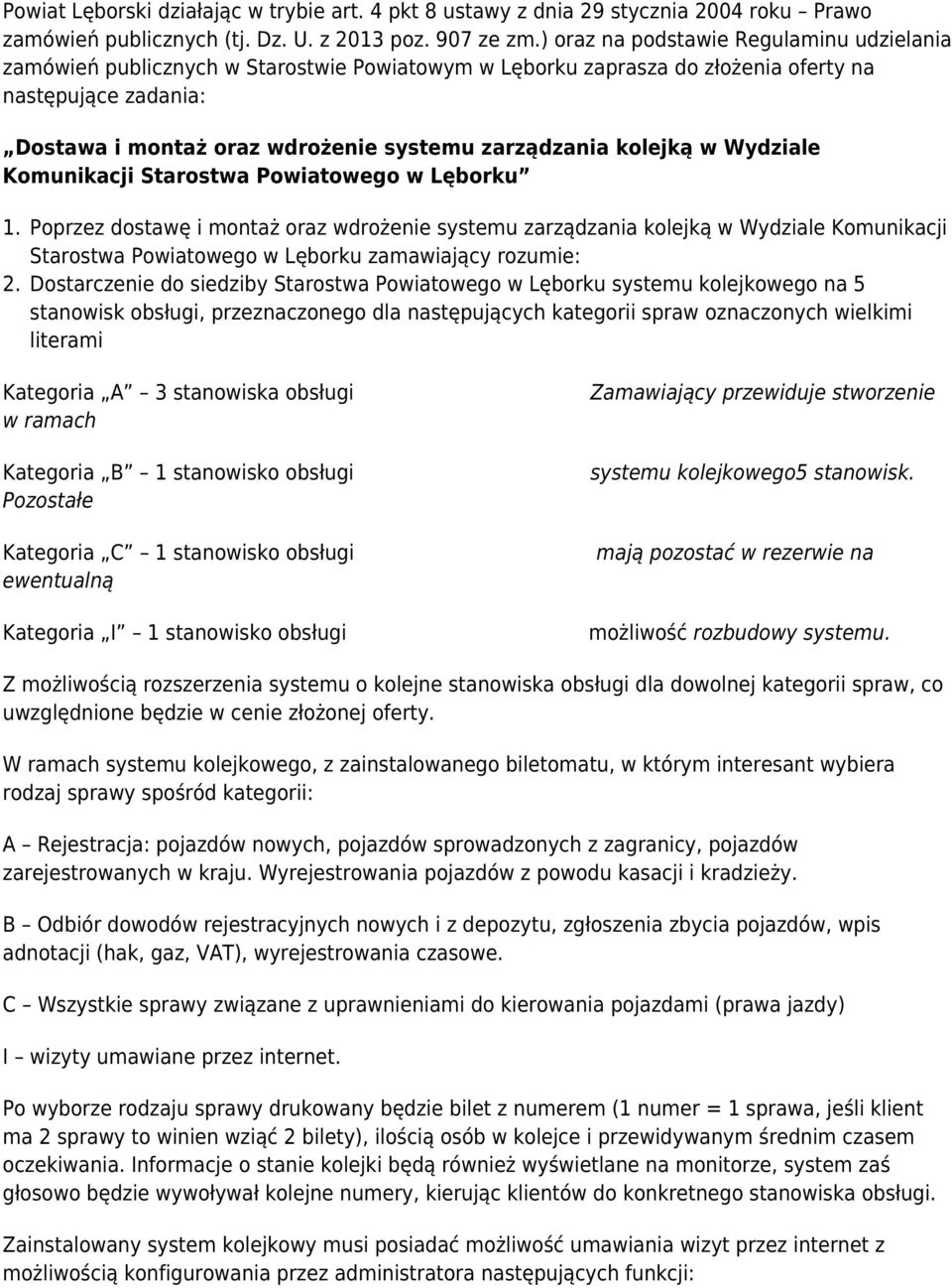 zarządzania kolejką w Wydziale Komunikacji Starostwa Powiatowego w Lęborku Poprzez dostawę i montaż oraz wdrożenie systemu zarządzania kolejką w Wydziale Komunikacji Starostwa Powiatowego w Lęborku