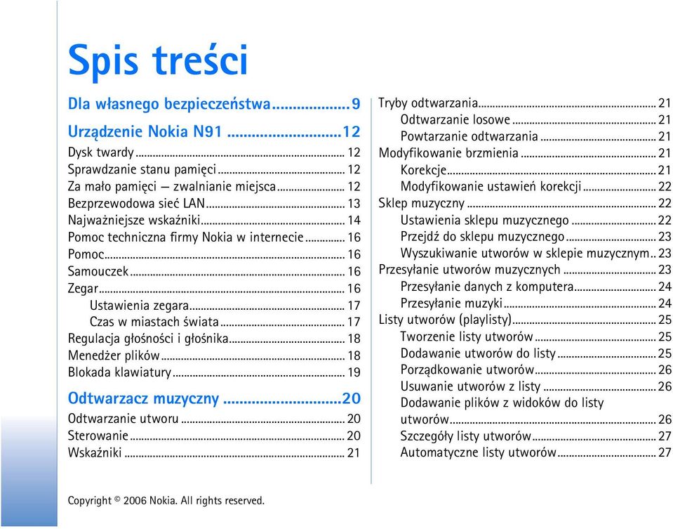 .. 17 Regulacja g³o no ci i g³o nika... 18 Mened er plików... 18 Blokada klawiatury... 19 Odtwarzacz muzyczny...20 Odtwarzanie utworu... 20 Sterowanie... 20 Wska¼niki... 21 Tryby odtwarzania.