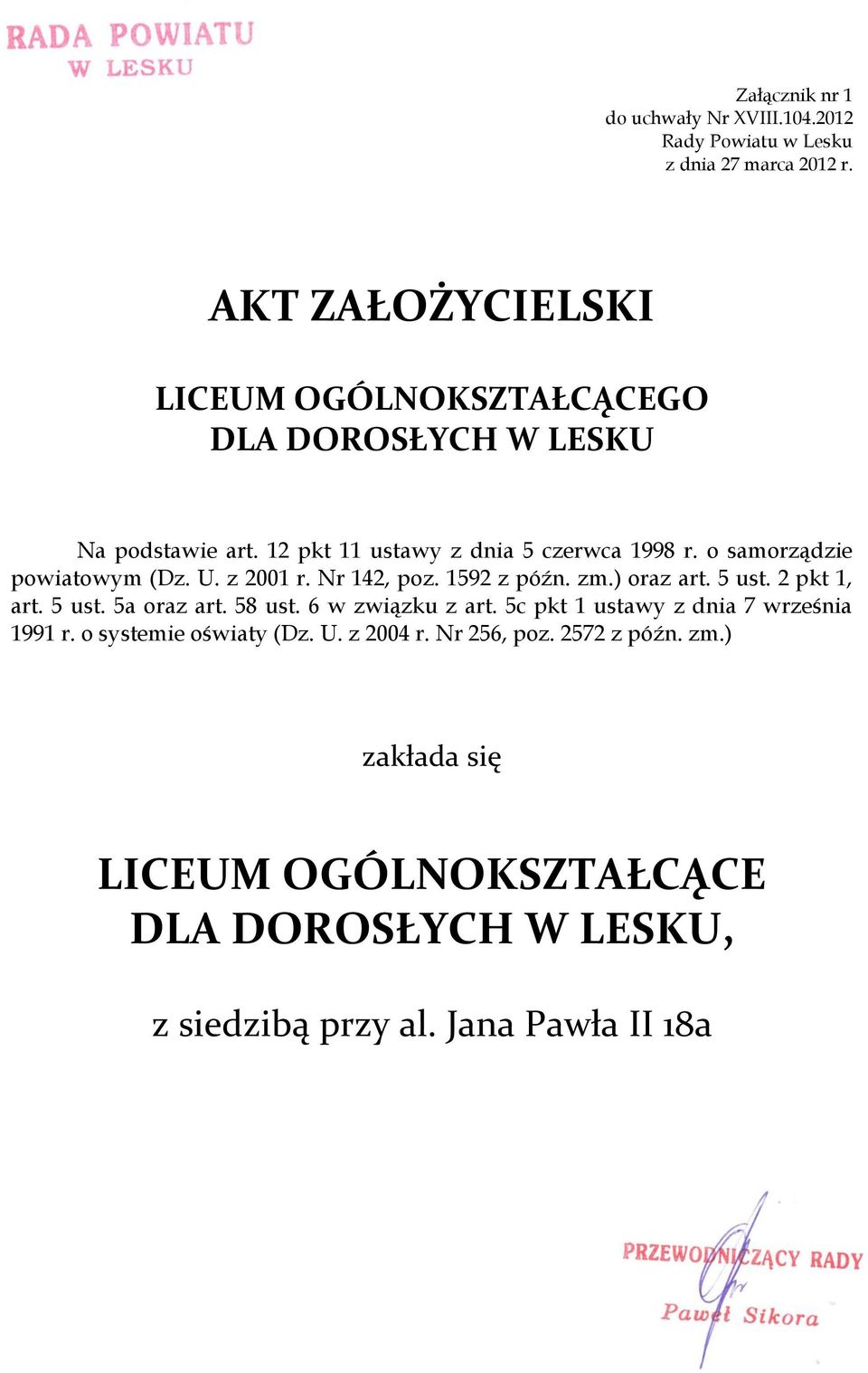 o samorządzie powiatowym (Dz. U. z 2001 r. Nr 142, poz. 1592 z późn. zm.) oraz art. 5 ust. 2 pkt 1, art. 5 ust. 5a oraz art. 58 ust.