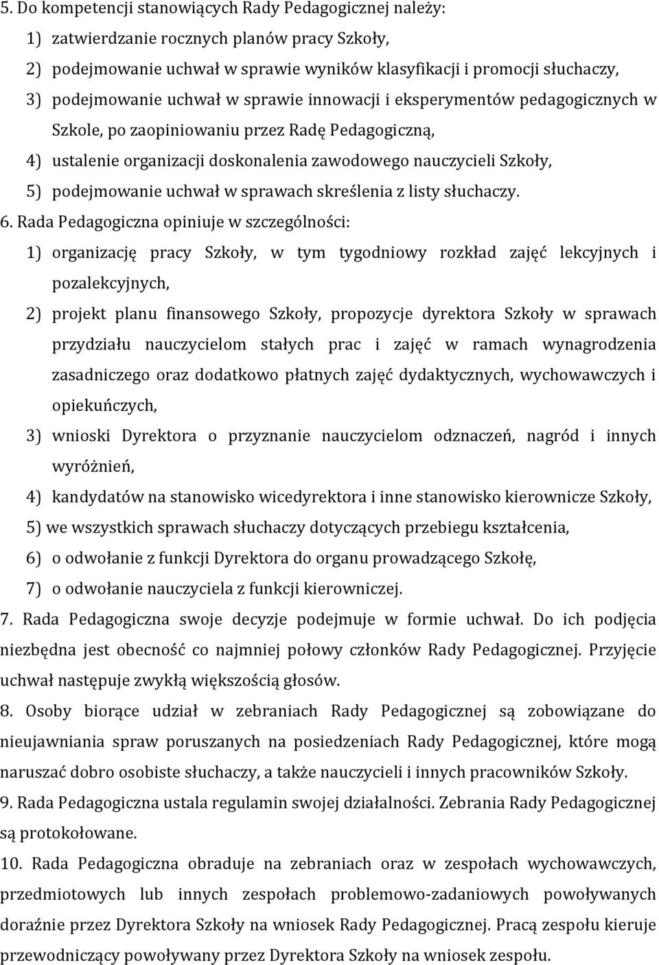 uchwał w sprawach skreślenia z listy słuchaczy. 6.