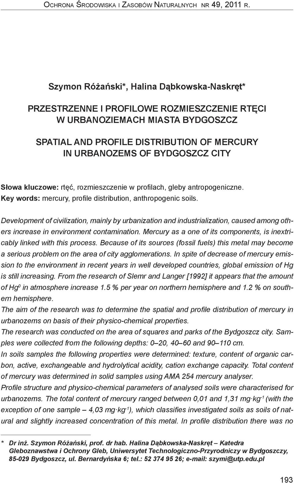 Słowa kluczowe: rtęć, rozmieszczenie w profilach, gleby antropogeniczne. Key words: mercury, profile distribution, anthropogenic soils.