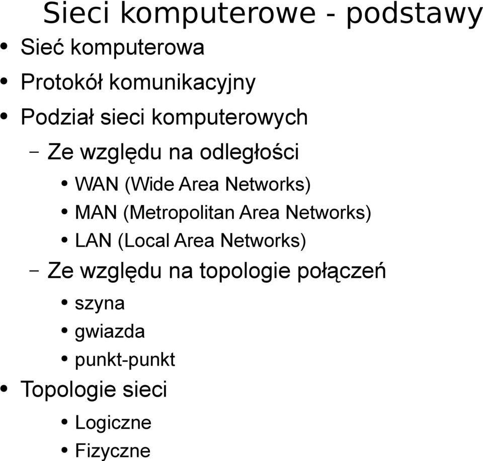 Networks) MAN (Metropolitan Area Networks) LAN (Local Area Networks) Ze