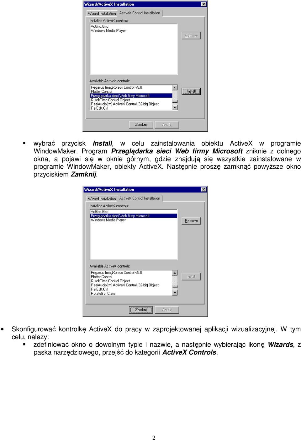 programie WindowMaker, obiekty ActiveX. Następnie proszę zamknąć powyŝsze okno przyciskiem Zamknij.