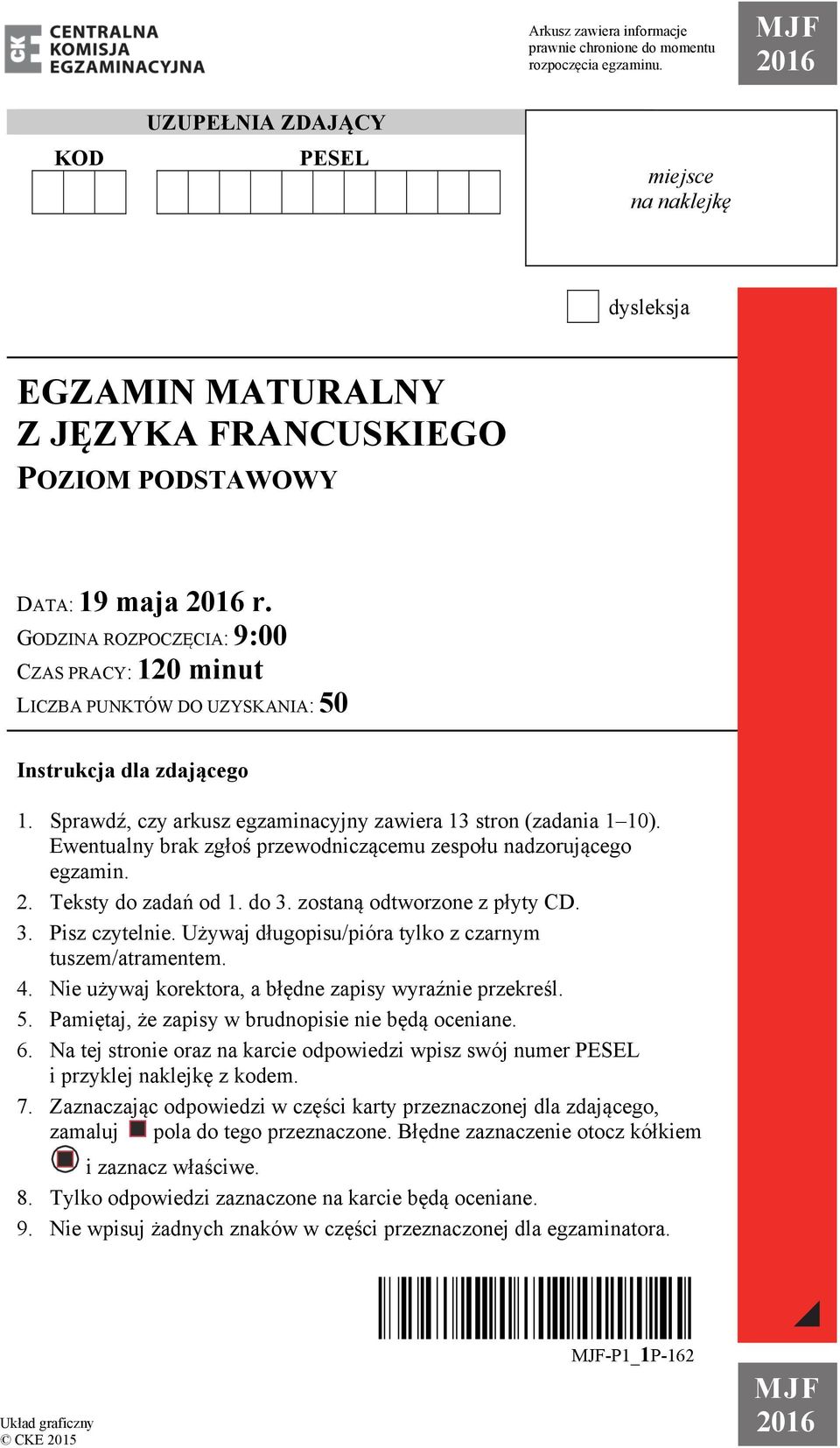 GODZINA ROZPOCZĘCIA: 9:00 CZAS PRACY: 120 minut LICZBA PUNKTÓW DO UZYSKANIA: 50 Instrukcja dla zdającego 1. Sprawdź, czy arkusz egzaminacyjny zawiera 13 stron (zadania 1 10).