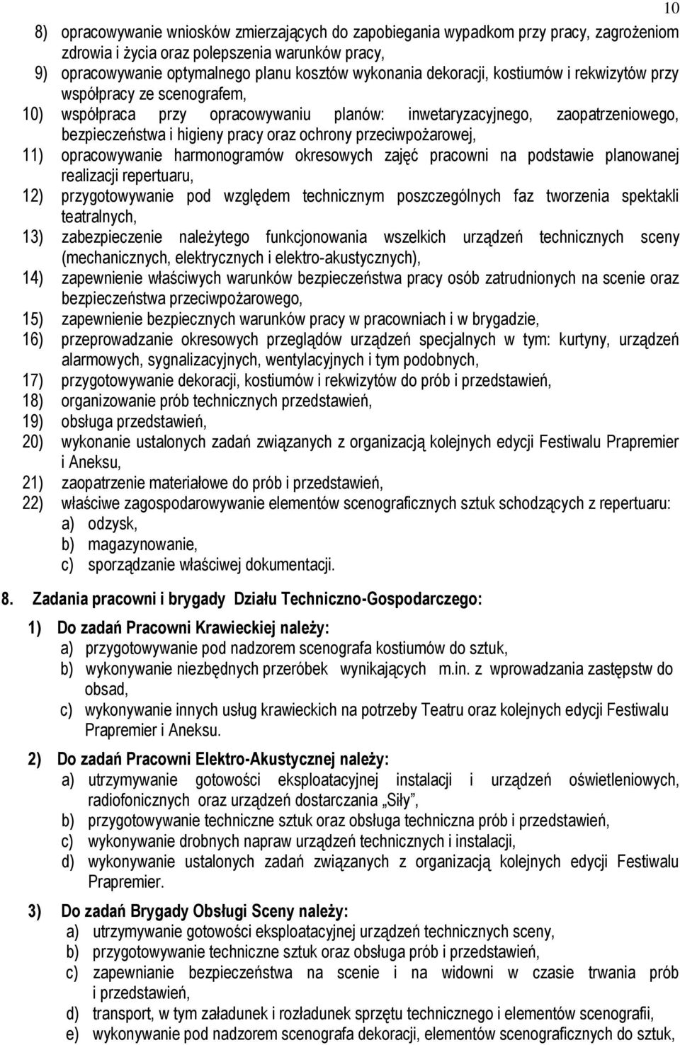 przeciwpożarowej, 11) opracowywanie harmonogramów okresowych zajęć pracowni na podstawie planowanej realizacji repertuaru, 12) przygotowywanie pod względem technicznym poszczególnych faz tworzenia