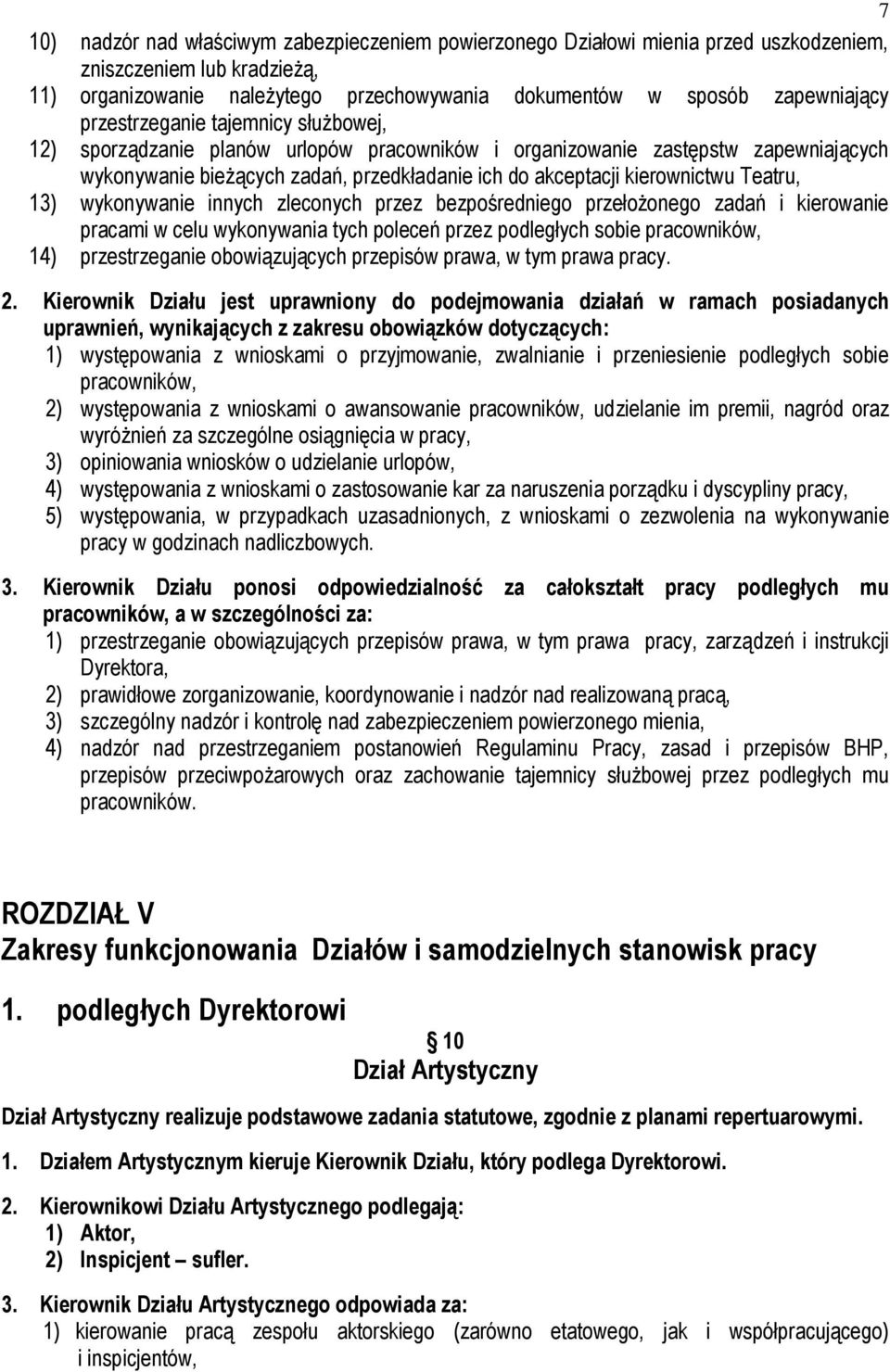 Teatru, 13) wykonywanie innych zleconych przez bezpośredniego przełożonego zadań i kierowanie pracami w celu wykonywania tych poleceń przez podległych sobie pracowników, 14) przestrzeganie