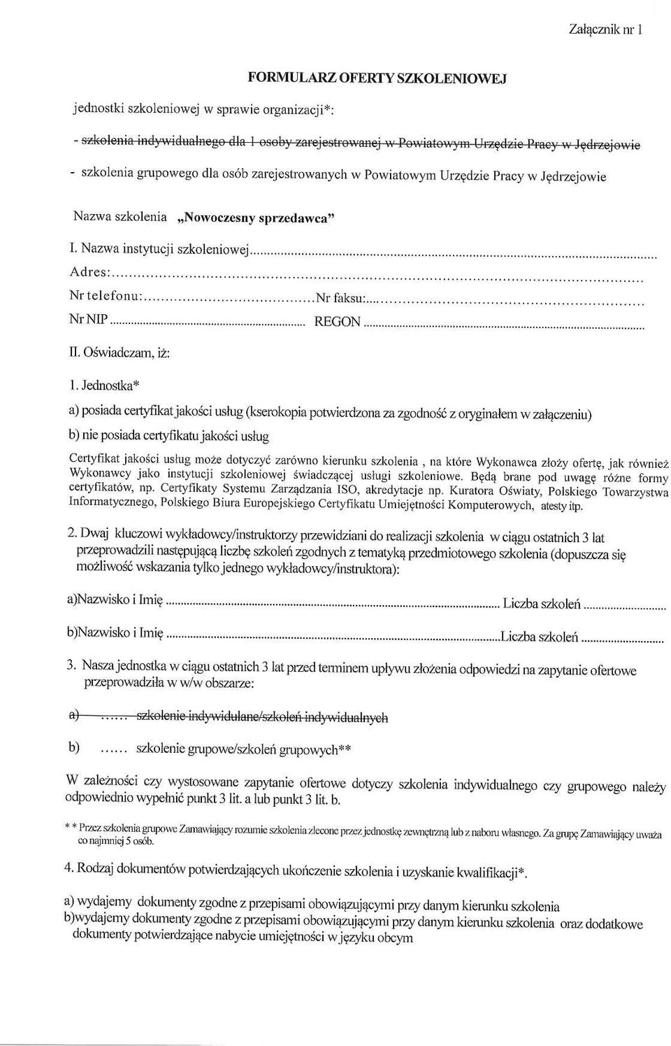 l) b) nie posiada certldkatujako6ci ustug certyfikat jakosci usfug mo'e dotyc"yc zar6wno kierunku szkolenia, na kt6re wykonawca zloiry ofert9, jak r6wniez Wyko_nawcy jako insq,tucji szkoleniowej