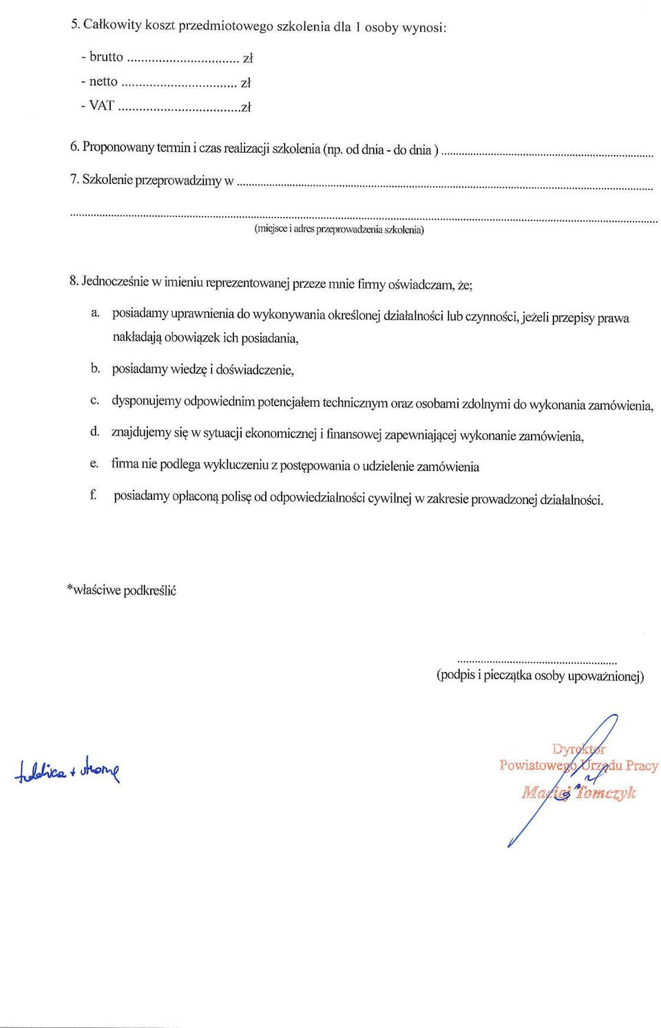 posiadamy upratnrienia do *ykorywania olcedlonej dzialalnojci lub czymojci, jezeli przepiry prawa naldadajq obowiqzek ich posiadanis, posiadamy wiedzg i doswiadczeniq dysponujemy odpowiednim