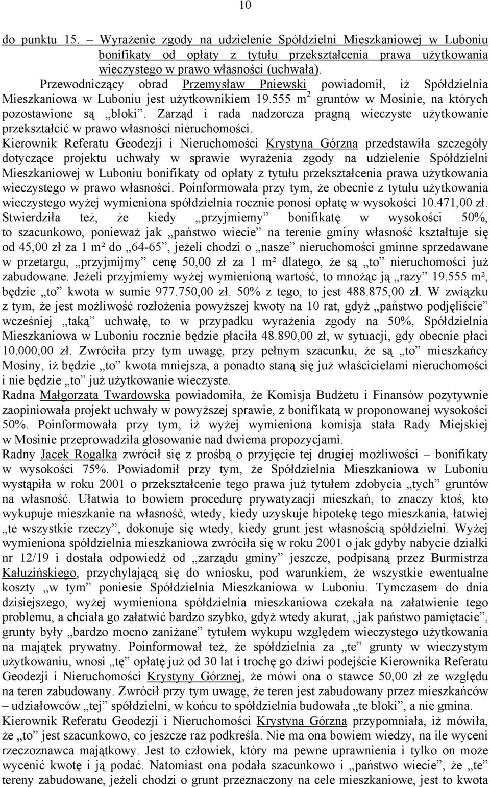 Zarząd i rada nadzorcza pragną wieczyste użytkowanie przekształcić w prawo własności nieruchomości.