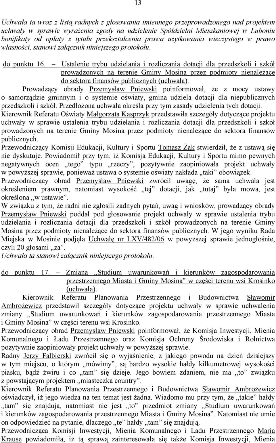 Ustalenie trybu udzielania i rozliczania dotacji dla przedszkoli i szkół prowadzonych na terenie Gminy Mosina przez podmioty nienależące do sektora finansów publicznych (uchwała).