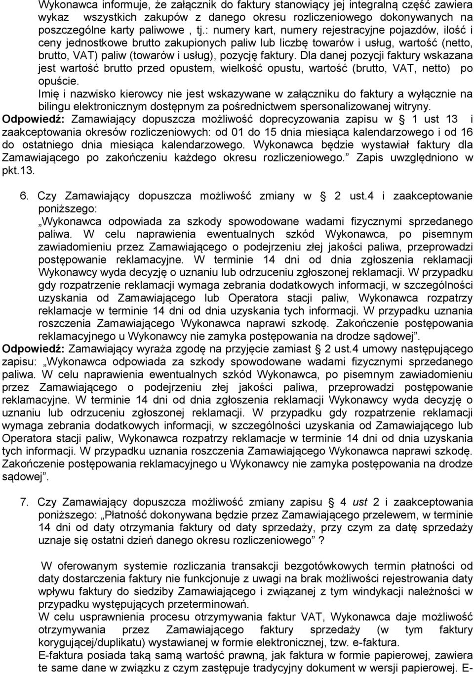 Dla danej pozycji faktury wskazana jest wartość brutto przed opustem, wielkość opustu, wartość (brutto, VAT, netto) po opuście.