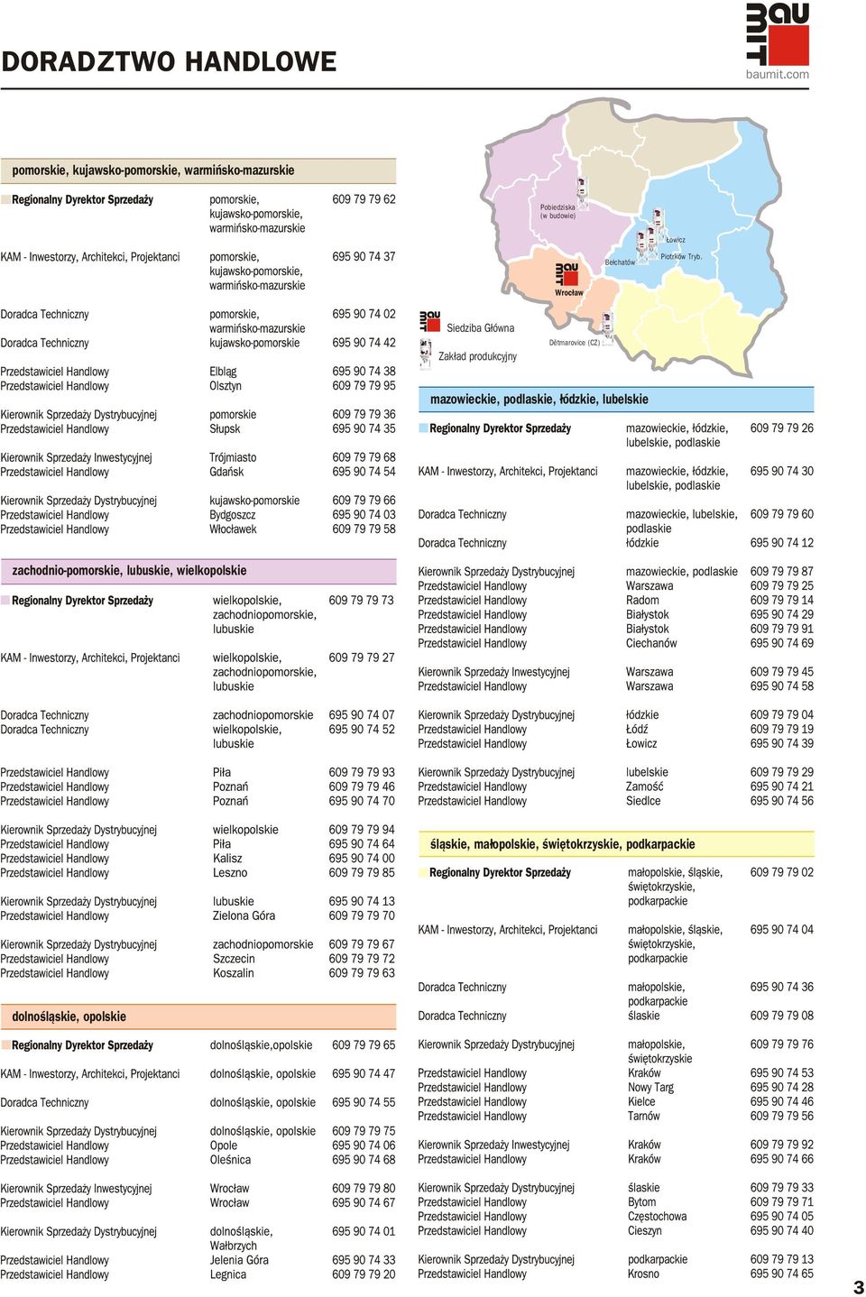 Wroc³aw Siedziba G³ówna Zak³ad produkcyjny Dìtmarovice (CZ) mazowieckie, podlaskie,