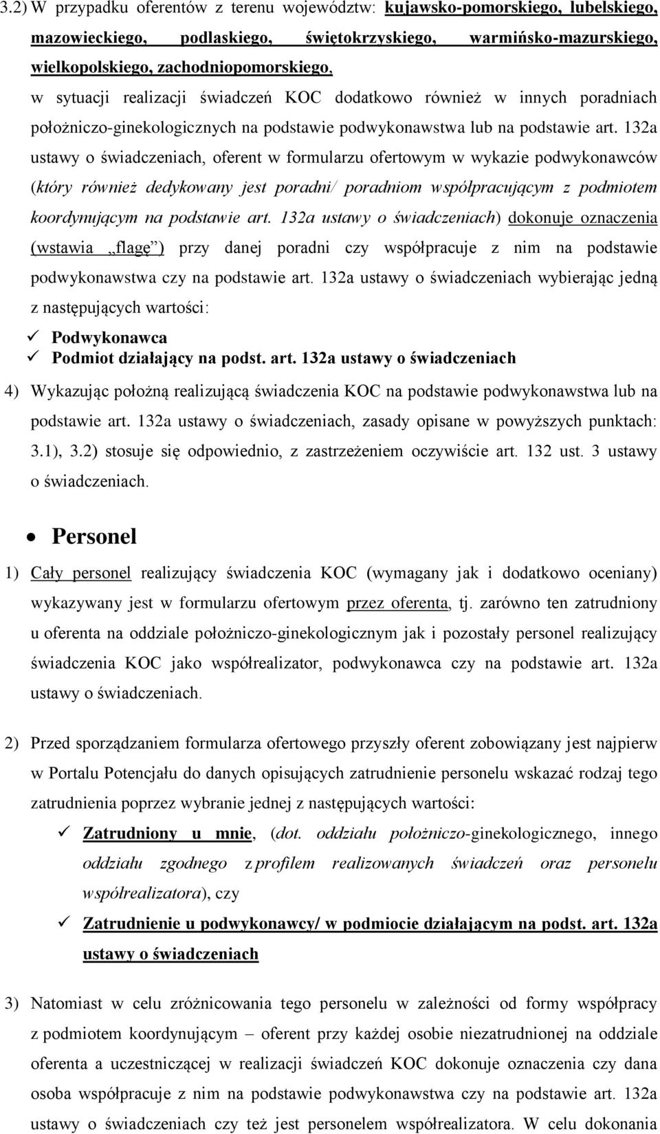 132a ustawy o świadczeniach, oferent w formularzu ofertowym w wykazie podwykonawców (który również dedykowany jest poradni/ poradniom współpracującym z podmiotem koordynującym na podstawie art.