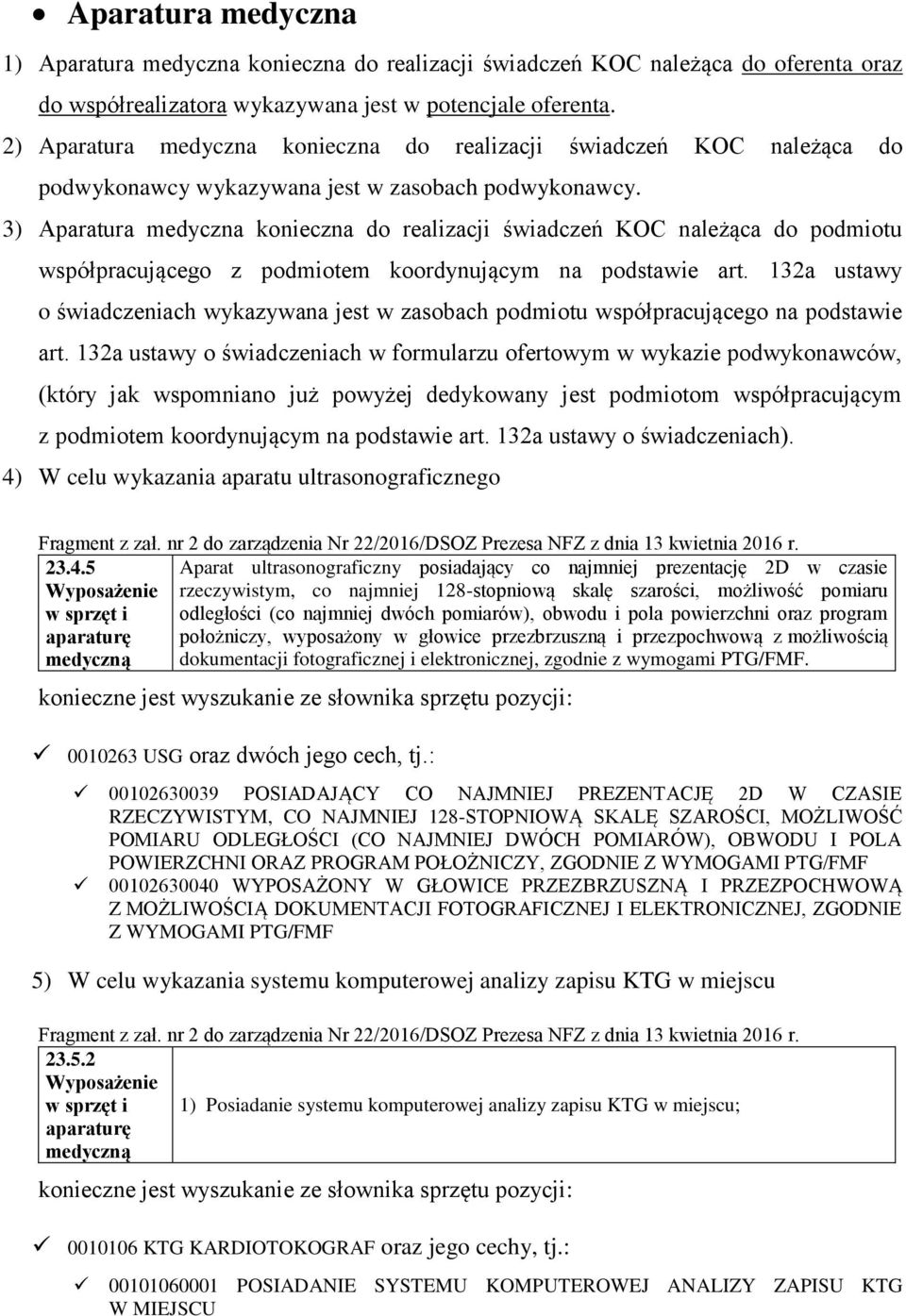 3) Aparatura medyczna konieczna do realizacji świadczeń KOC należąca do podmiotu współpracującego z podmiotem koordynującym na podstawie art.