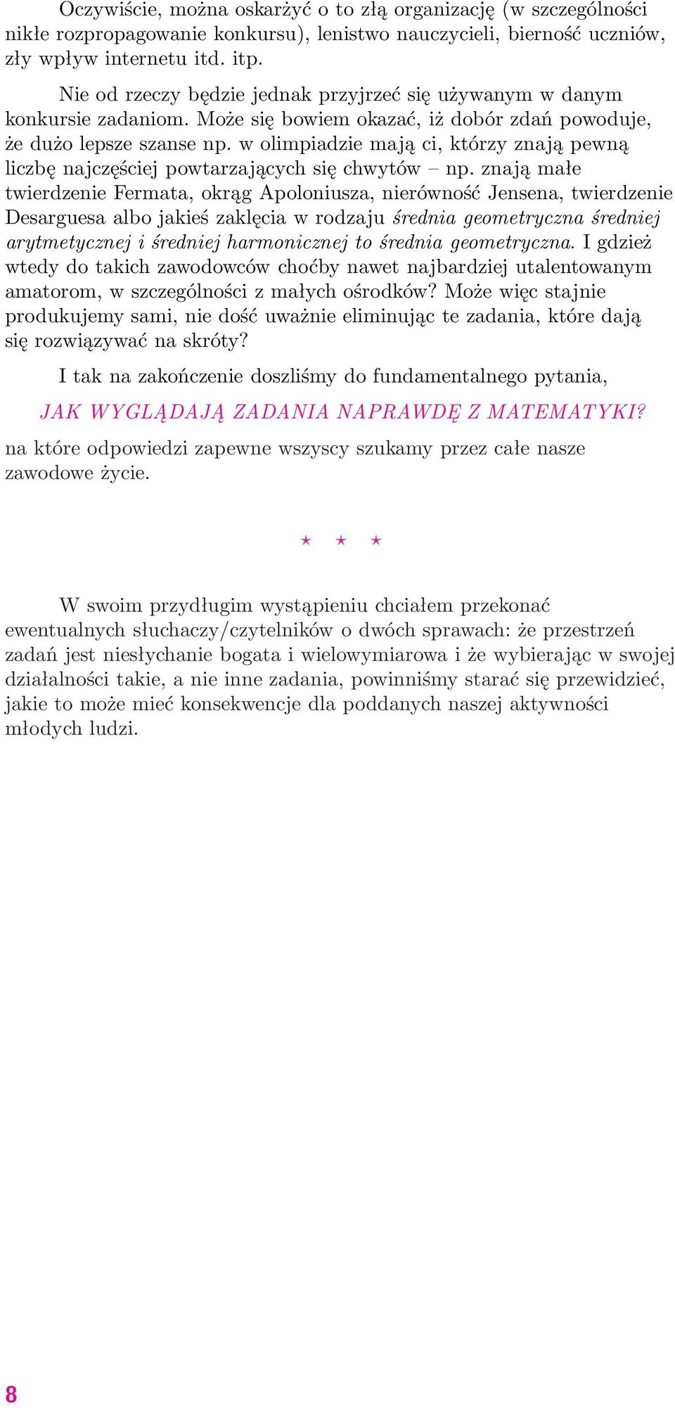 w olimpiadzie mają ci, którzy znają pewną liczbę najczęściej powtarzających się chwytów np.