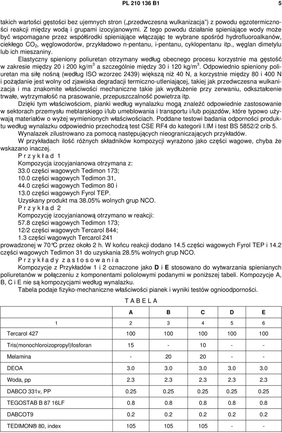 i-pentanu, cyklopentanu itp., węglan dimetylu lub ich mieszaniny.